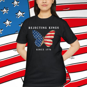 Rejecting Kings Since 1776 Butterfly American T-Shirt