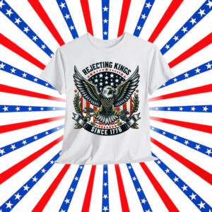 Rejecting Kings Since 1776 Eagle Patriotic T-Shirt