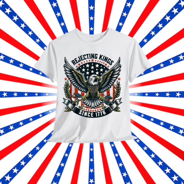 Rejecting Kings Since 1776 Eagle Patriotic T-Shirt