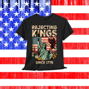 Rejecting Kings Since 1776 Flag Protest T-Shirt