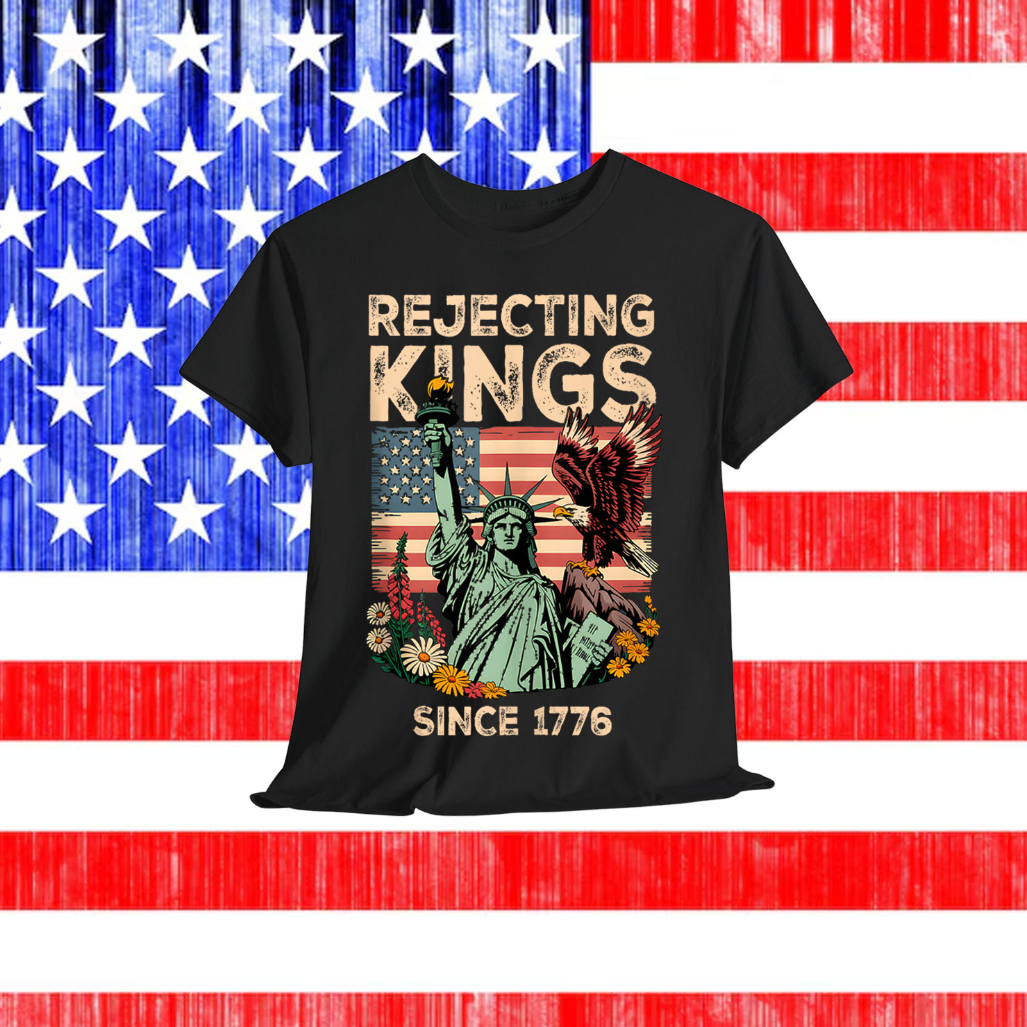 Rejecting Kings Since 1776 Flag Protest T-Shirt