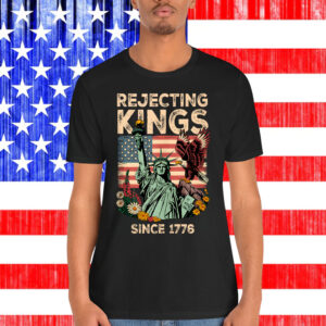 Rejecting Kings Since 1776 Flag Protest T-Shirt