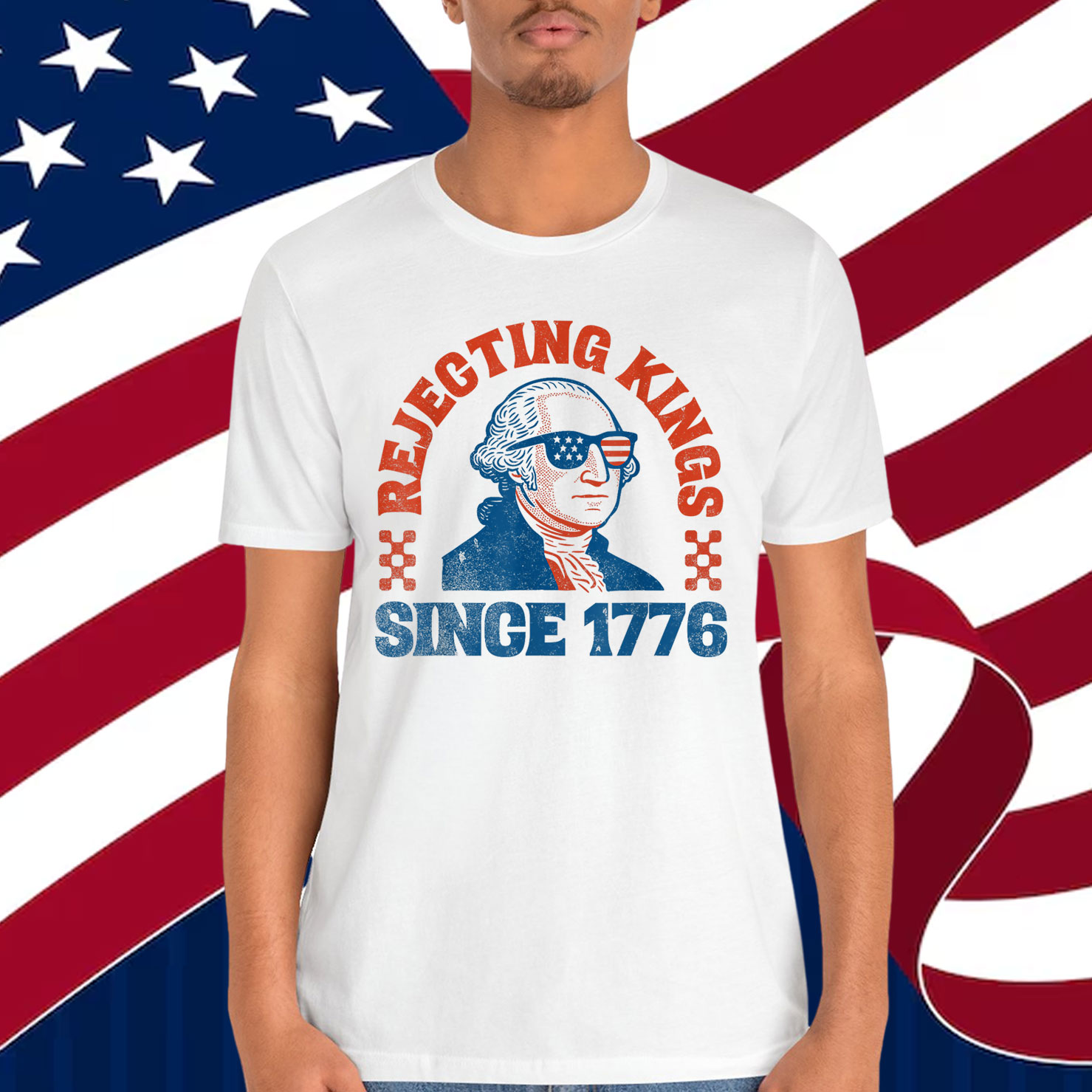 Rejecting Kings Since 1776 George Washington T-Shirt