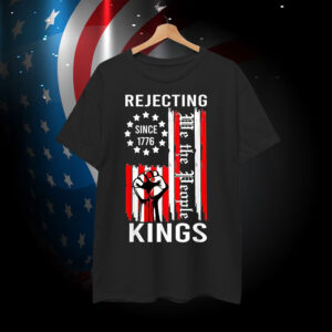 Rejecting Kings Since 1776 Hand Grip Design T-Shirt