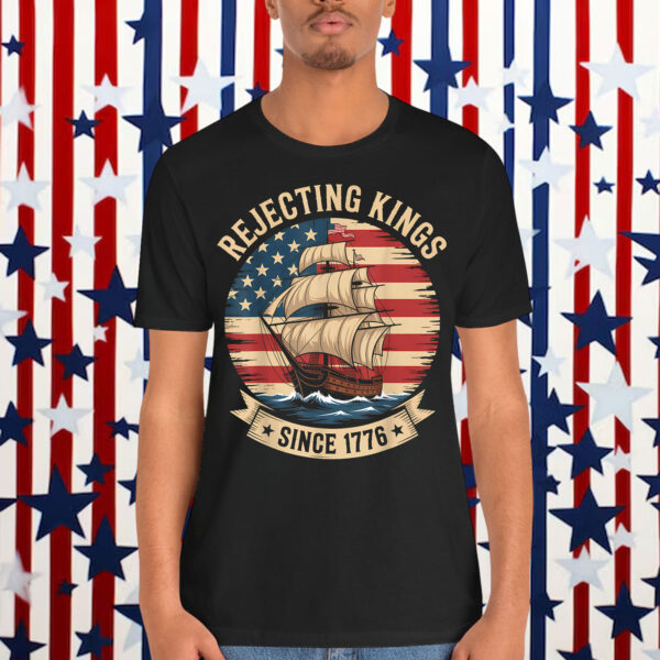 Rejecting Kings Since 1776 Liberty Patriotic T-Shirt