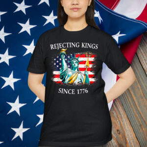 Rejecting Kings Since 1776 No America T-Shirt