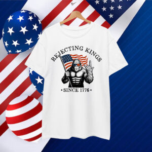 Rejecting Kings Since 1776 Patriotic Bigfoot T-Shirt