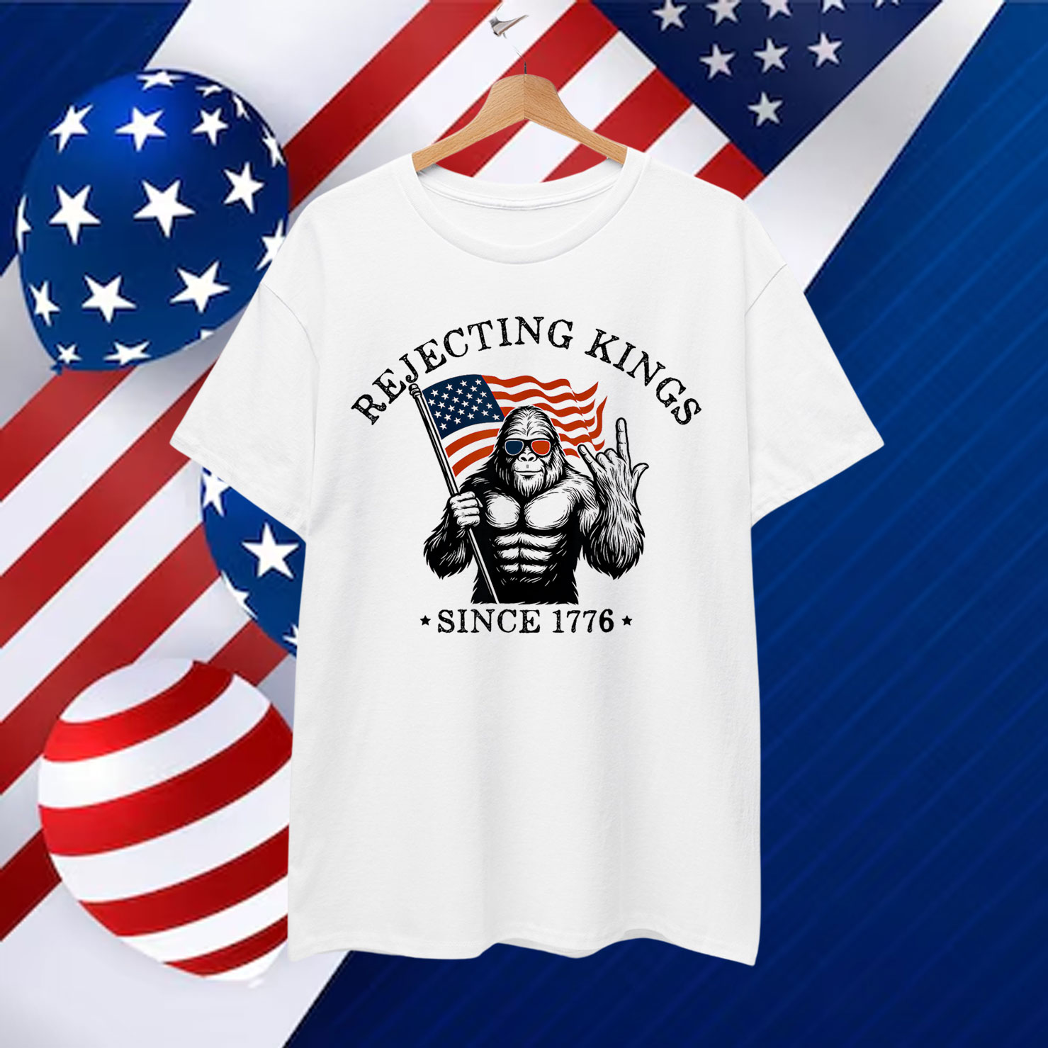 Rejecting Kings Since 1776 Patriotic Bigfoot T-Shirt