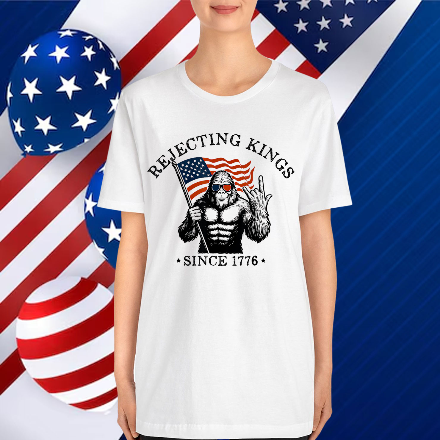Rejecting Kings Since 1776 Patriotic Bigfoot T-Shirt