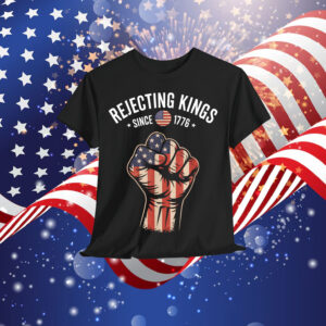 Rejecting Kings Since 1776 Patriotic Freedom Art T-Shirt