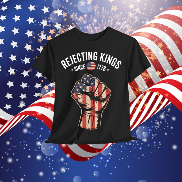 Rejecting Kings Since 1776 Patriotic Freedom Art T-Shirt
