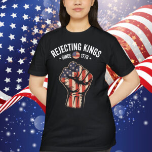 Rejecting Kings Since 1776 Patriotic Freedom Art T-Shirt