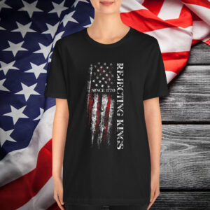 Rejecting Kings Since 1776 Patriotic T-Shirt