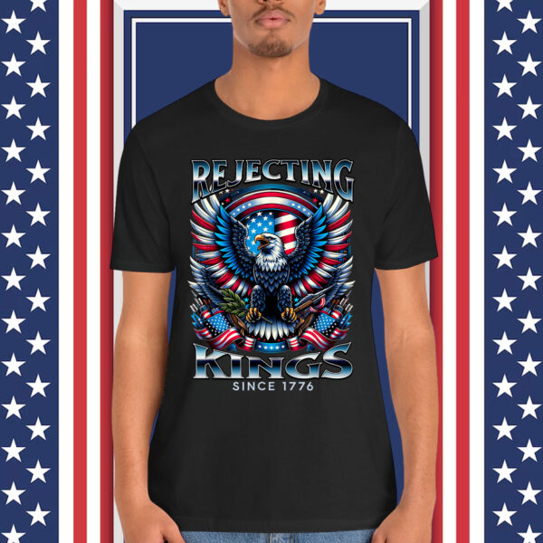 Rejecting Kings Since 1776 Patriotic USA T-Shirt
