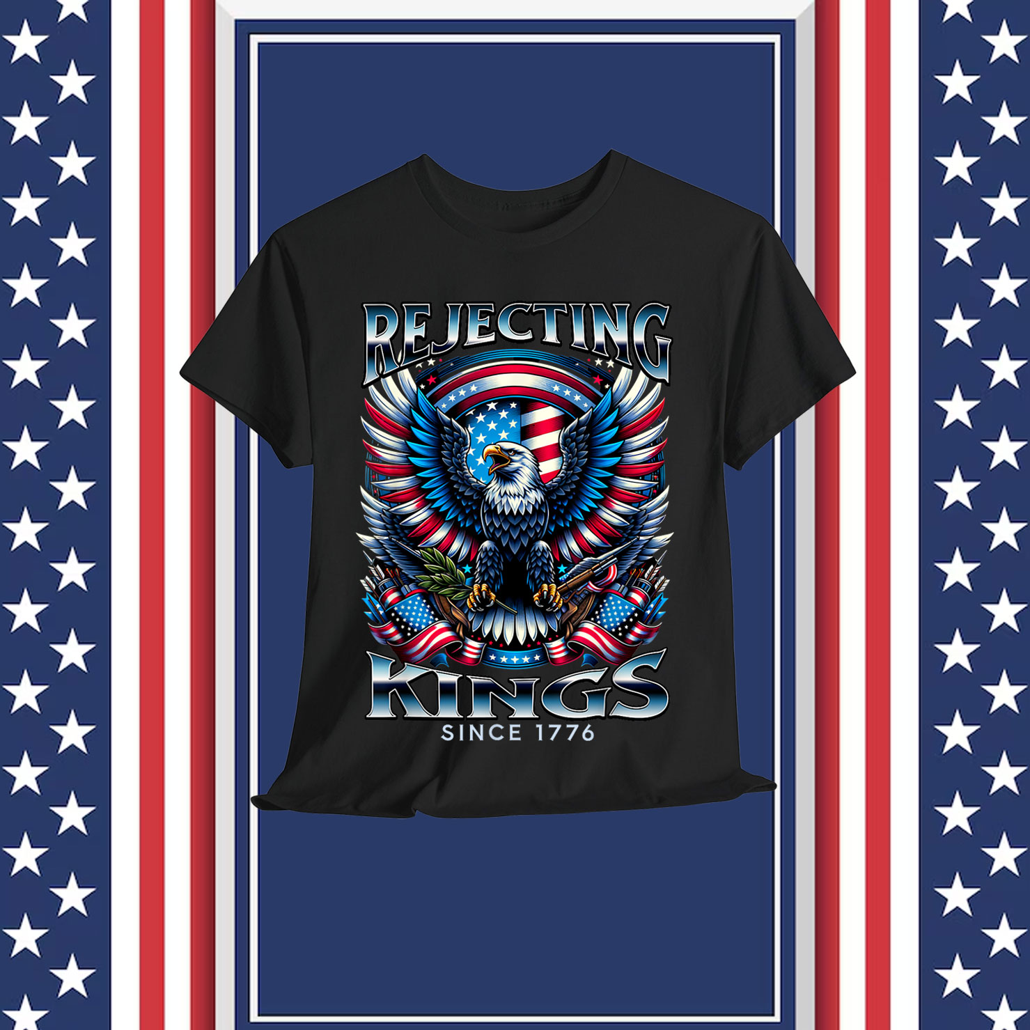 Rejecting Kings Since 1776 Patriotic USA T-Shirt