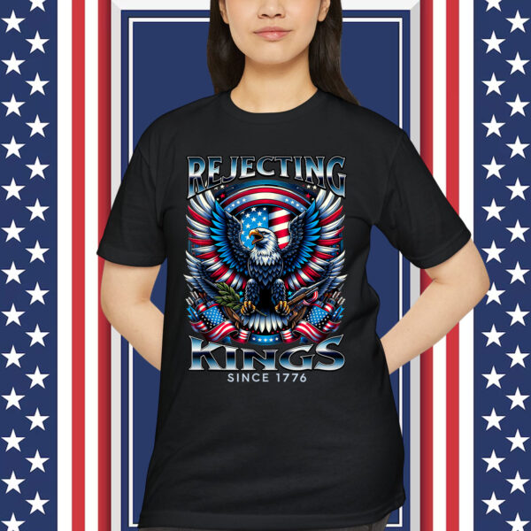 Rejecting Kings Since 1776 Patriotic USA T-Shirt