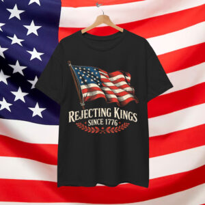 Rejecting Kings Since 1776 Patriotic USA T-Shirt