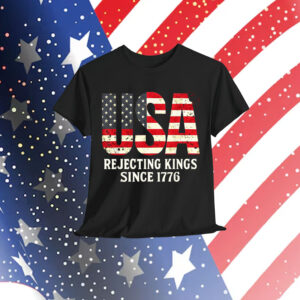 Rejecting Kings 1776 Patriotic 4th Of July T-Shirt