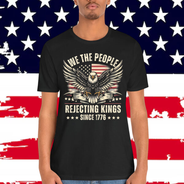 Rejecting Kings Since 1776 USA 4th Of July T-Shirt