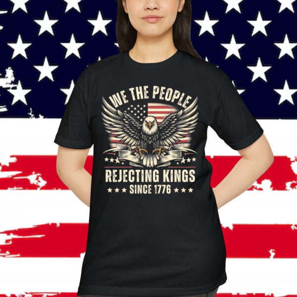 Rejecting Kings Since 1776 USA 4th Of July T-Shirt