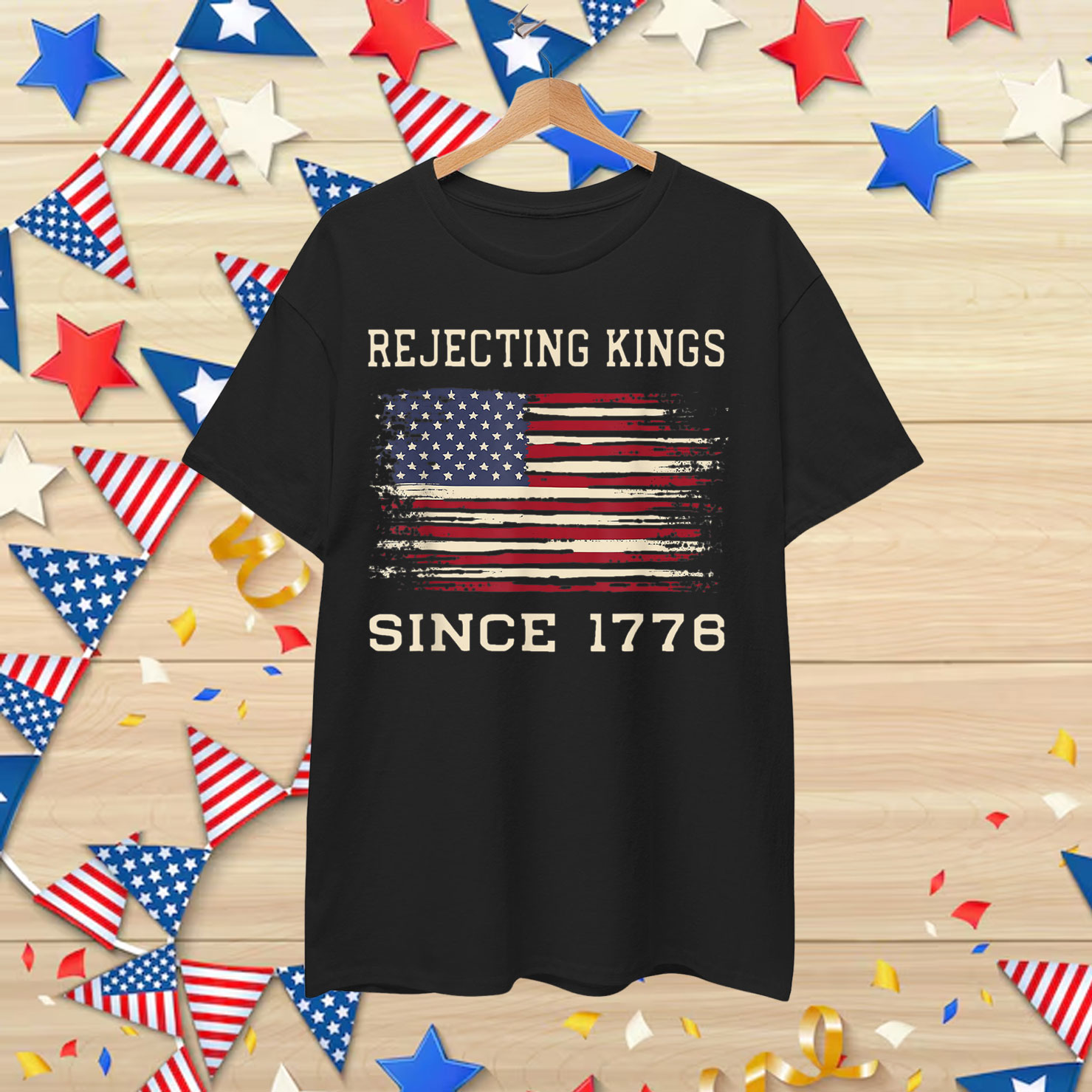 Rejecting Kings Since 1776 Patriotic USA 4th T-Shirt