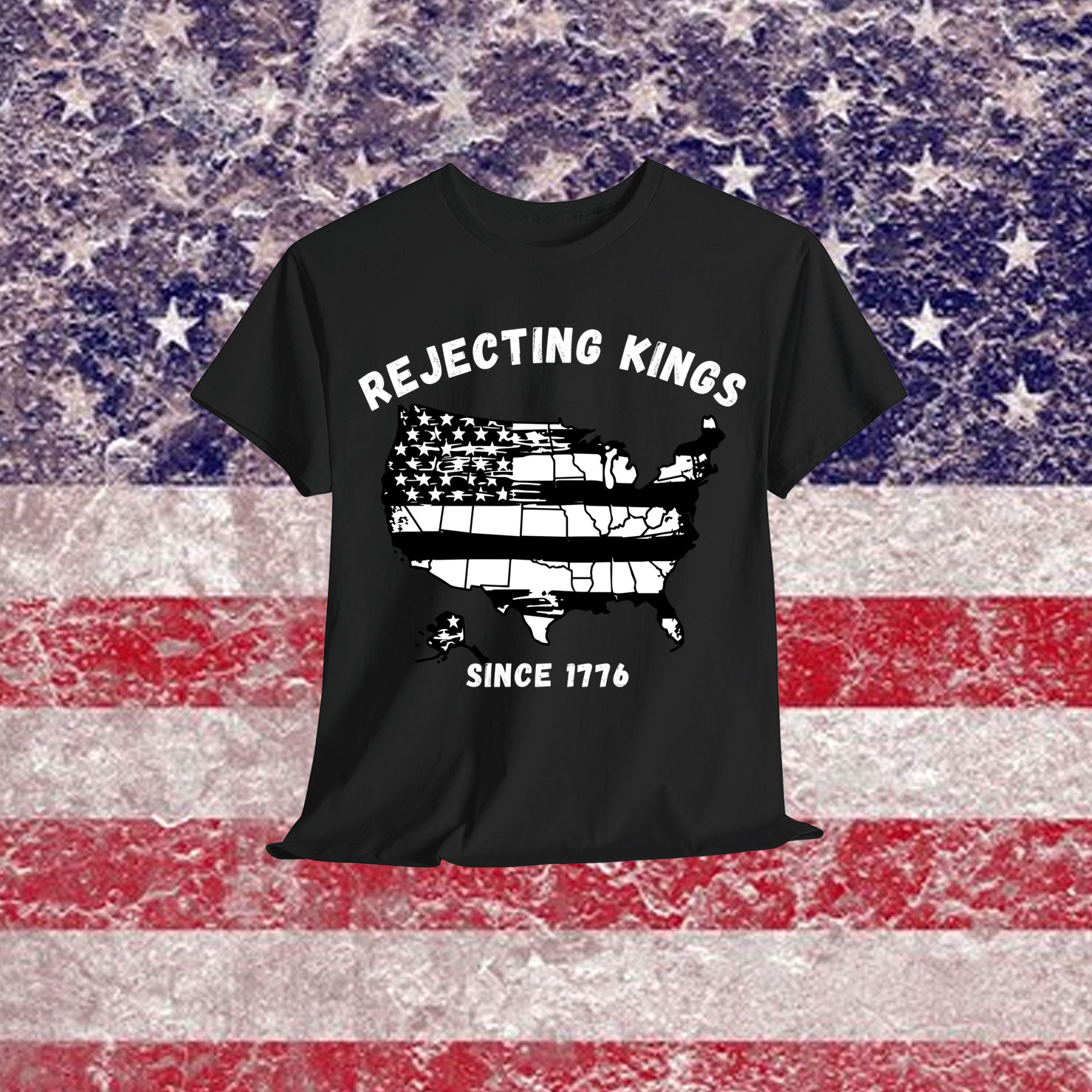 Rejecting Kings Since 1776 Patriotic USA T-Shirt