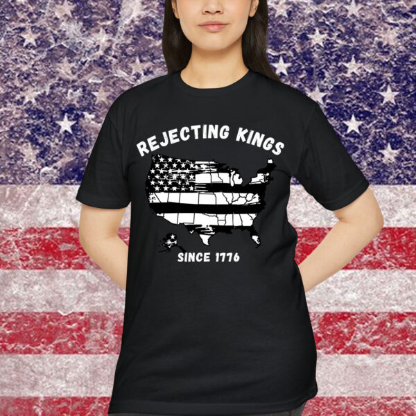 Rejecting Kings Since 1776 Patriotic USA T-Shirt