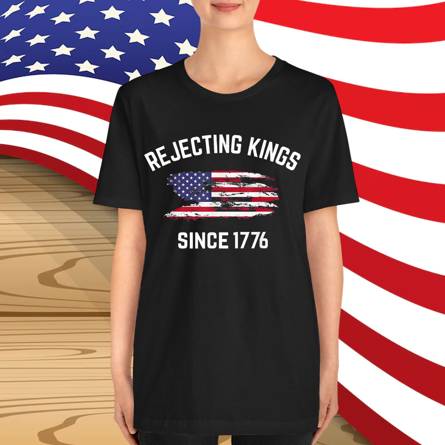 Rejecting Kings Since 1776 Patriotic USA T-Shirt