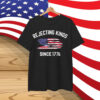 Rejecting Kings Since 1776 Patriotic USA T-Shirt