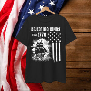 Rejecting Kings Since 1776 Patriotic USA T-Shirt