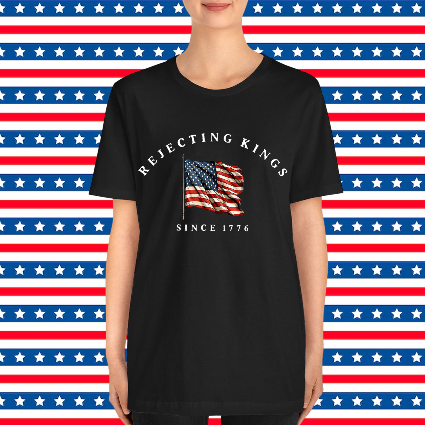 Rejecting Kings Since 1776 Patriotic T-Shirt