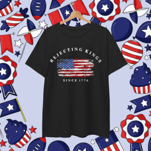 Rejecting Kings Since 1776 Pro Democracy T-Shirt