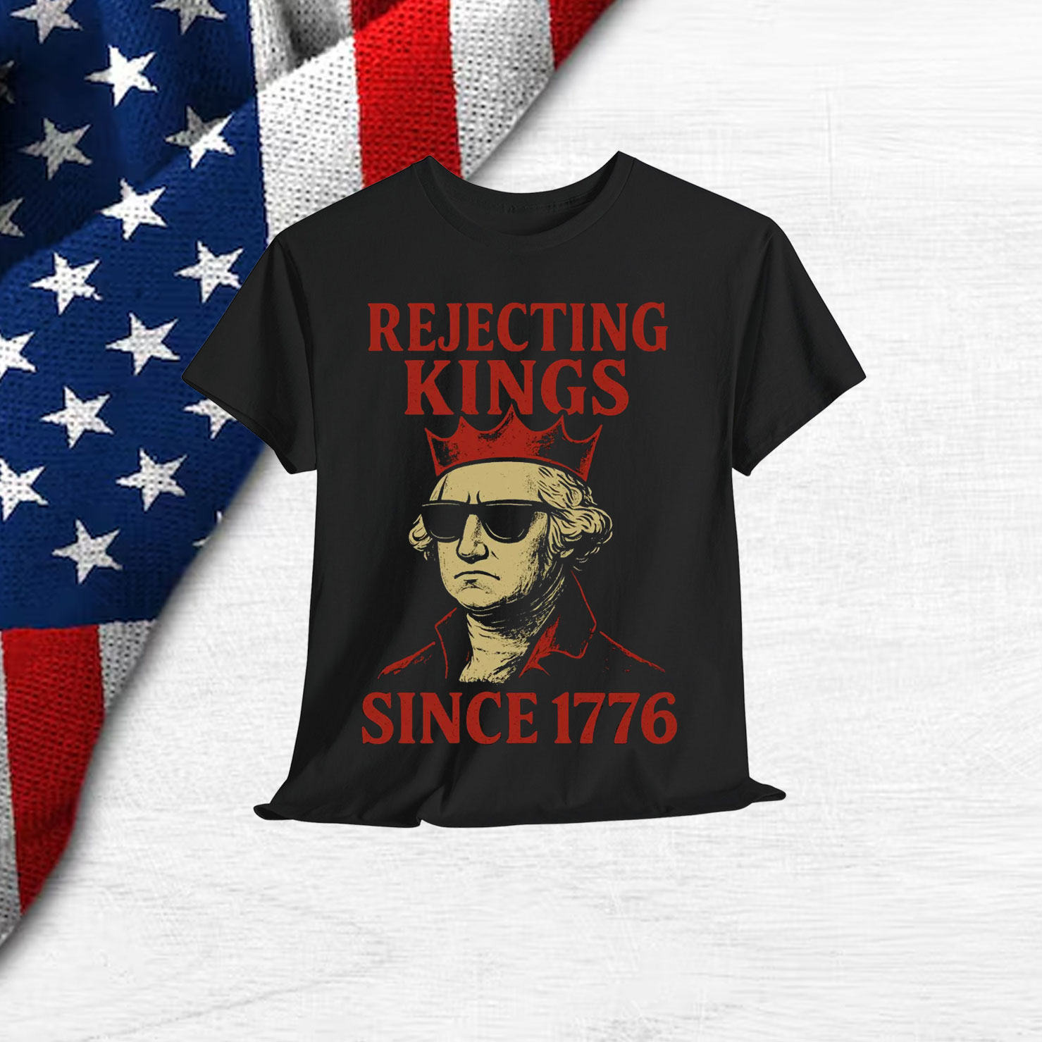 Rejecting Kings Since 1776 Protest T-Shirt