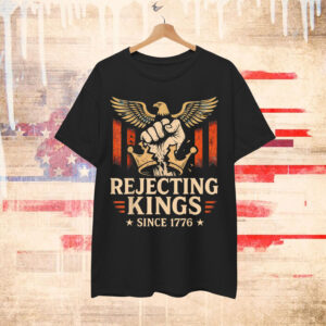 Rejecting Kings Since 1776 Retro Independance Day July T-Shirt