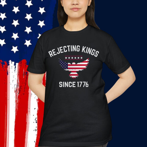 Rejecting Kings Since 1776 T-Shirt