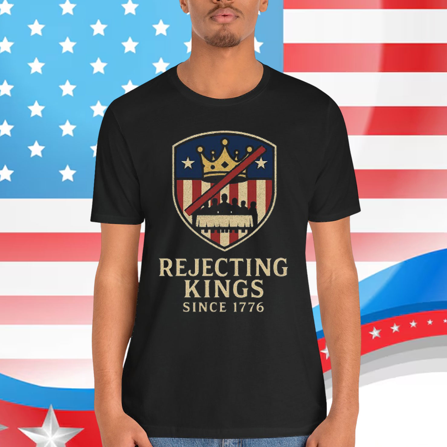 Rejecting Kings Since 1776 Patriotic T-Shirt