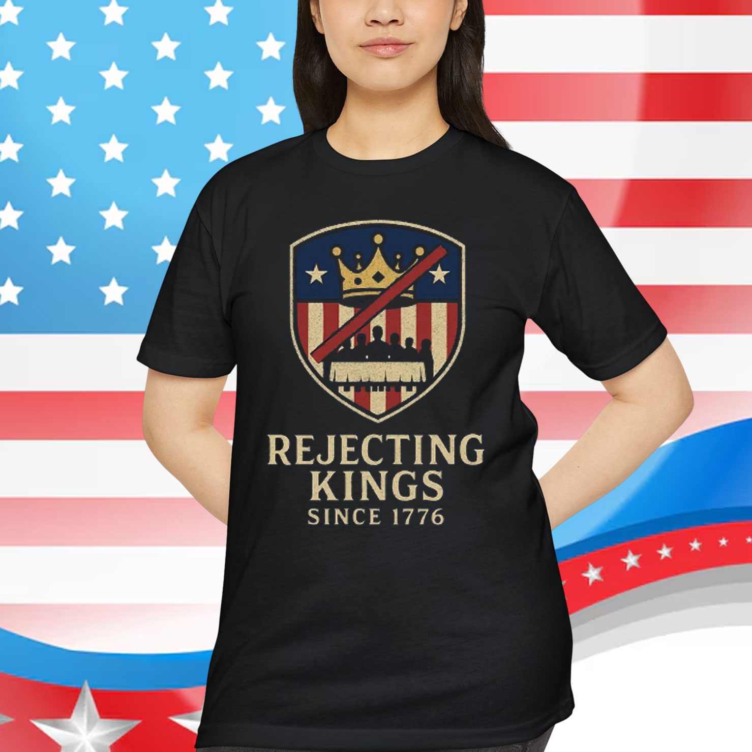 Rejecting Kings Since 1776 Patriotic T-Shirt