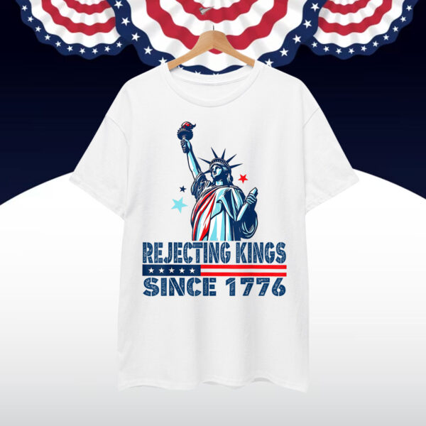 Rejecting Kings Since 1776 Statue Of Liberty USA T-Shirt