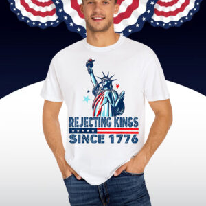 Rejecting Kings Since 1776 Statue Of Liberty USA T-Shirt