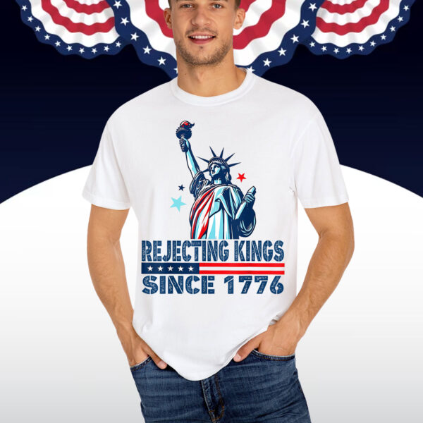 Rejecting Kings Since 1776 Statue Of Liberty USA T-Shirt