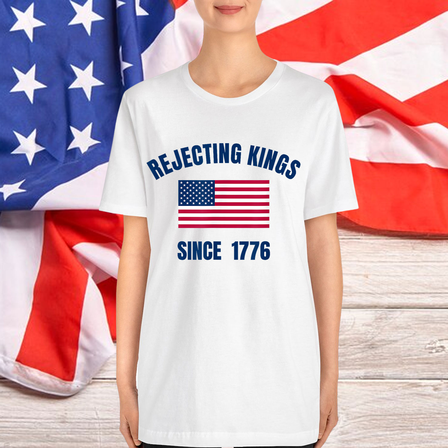 Rejecting Kings Since 1776 T-Shirt