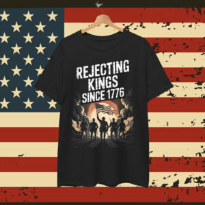 Rejecting Kings Since 1776 USA Independence Day T-Shirt