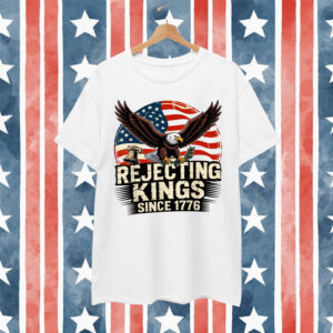 Rejecting Kings Since 1776 Vintage Patriotic No Kings T-Shirt