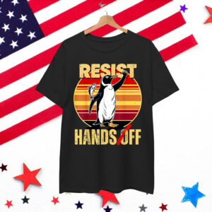 Resist Resistance Penguin Hands Off Protest T-Shirt