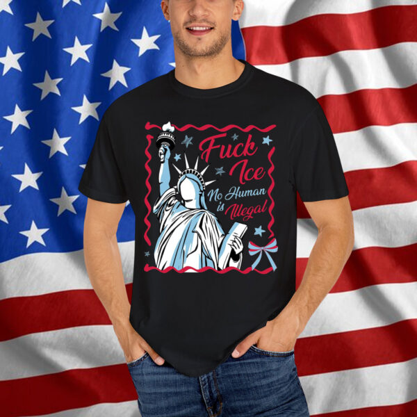 Statue Of Liberty Fuck Ice No Human Is Illegal Shirt