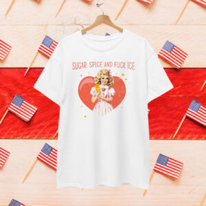Sugar, Spice And Fuck ICE T-Shirt