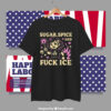 Sugar Spice & Fuck ICE T-Shirt