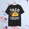 Trump Always Chickens Out Funny Taco T-Shirt
