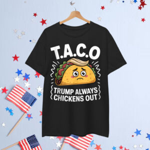 Trump Always Chickens Out Funny Taco T-Shirt