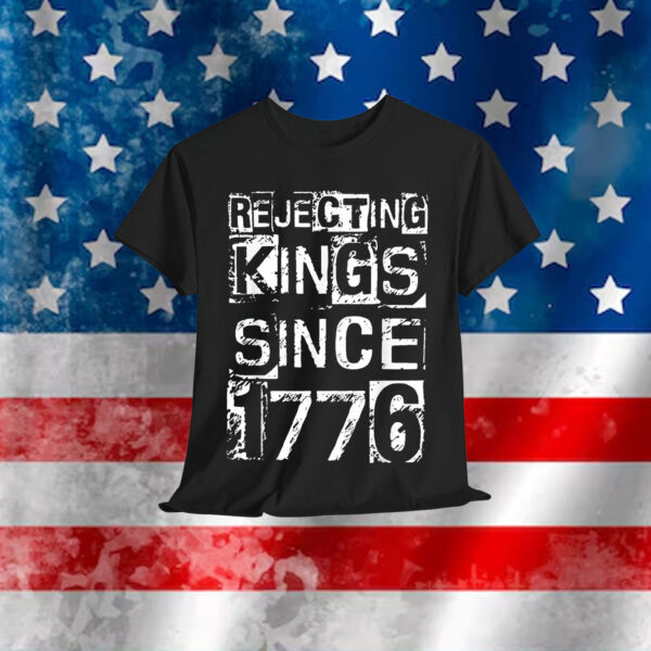 Vintage Rejecting Kings Since 1776 No Kings In America T-Shirt